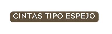 cintas tipo espejo